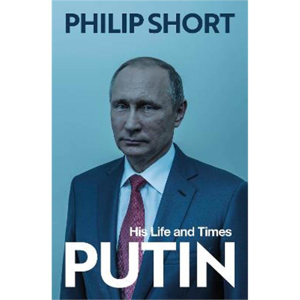 Putin: The new and definitive biography (Hardback) - Philip Short